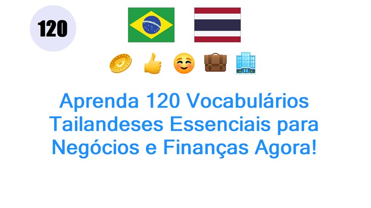 Aprenda 120 Vocabulários Tailandeses Essenciais para Negócios e Finanças Agora!
